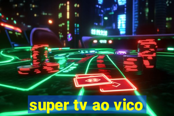 super tv ao vico