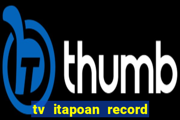 tv itapoan record bahia ao vivo online