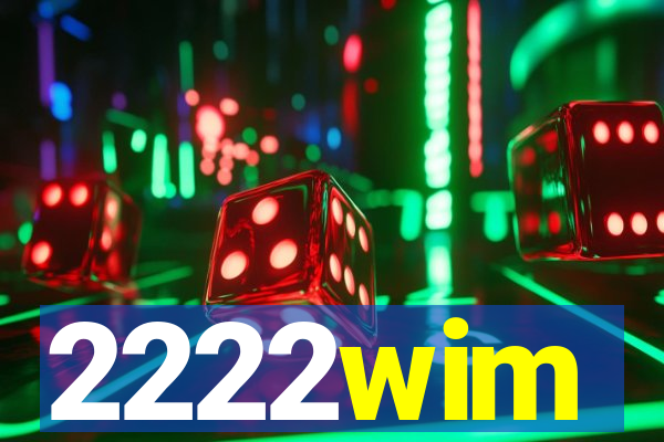 2222wim