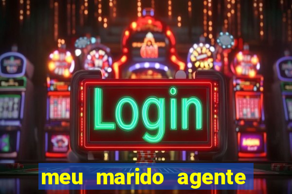 meu marido agente secreto completo