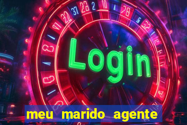 meu marido agente secreto completo