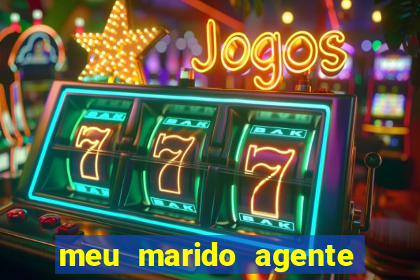 meu marido agente secreto completo