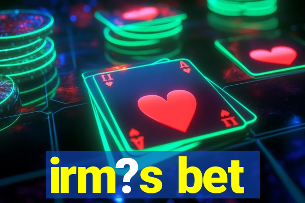 irm?s bet
