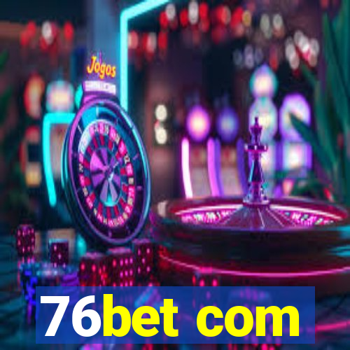 76bet com