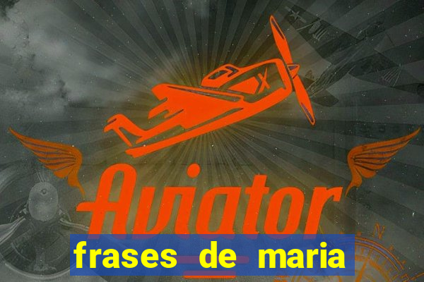 frases de maria padilha do cruzeiro das almas