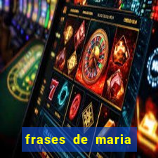 frases de maria padilha do cruzeiro das almas