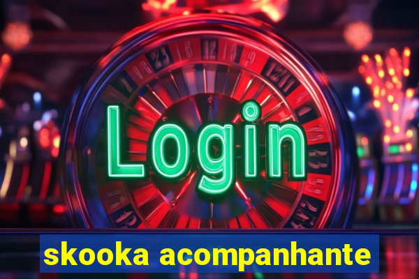 skooka acompanhante