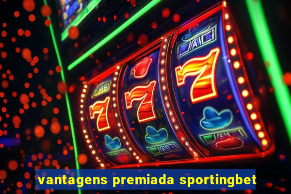 vantagens premiada sportingbet