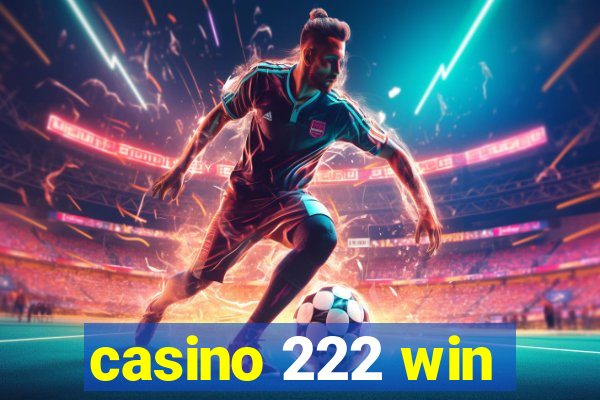 casino 222 win