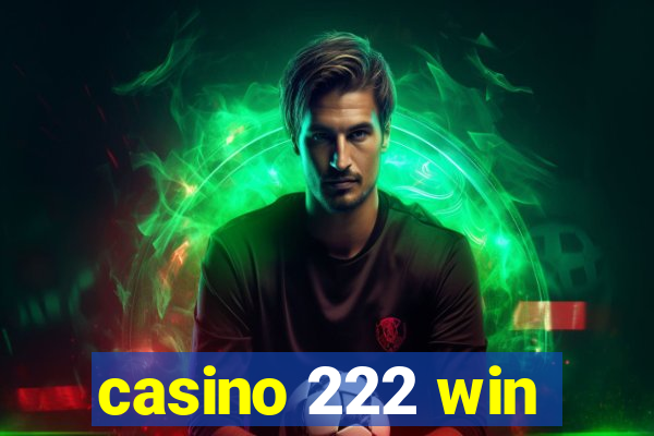 casino 222 win