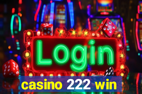 casino 222 win
