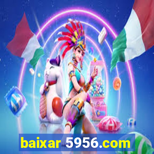 baixar 5956.com