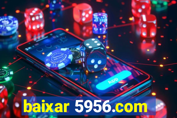 baixar 5956.com