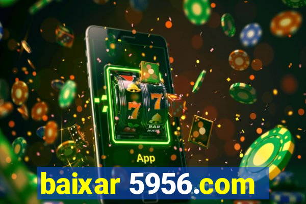 baixar 5956.com