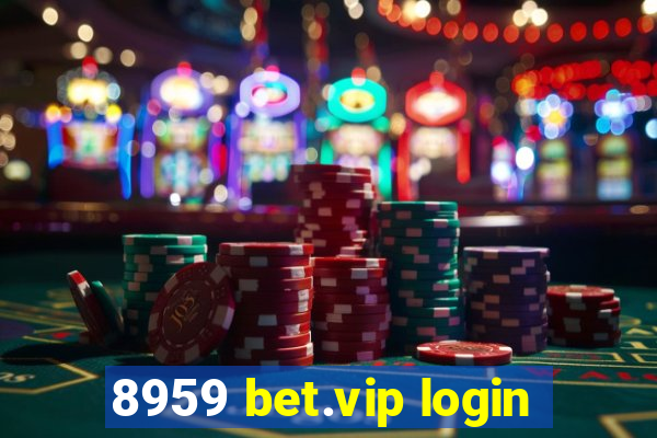 8959 bet.vip login