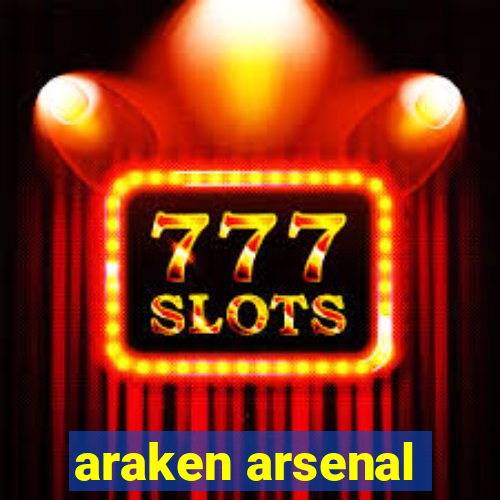 araken arsenal