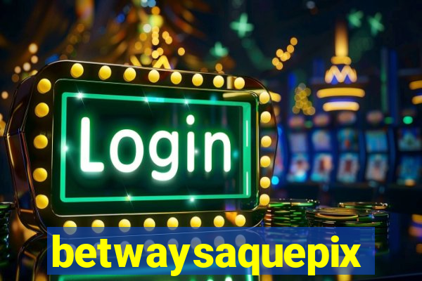 betwaysaquepix