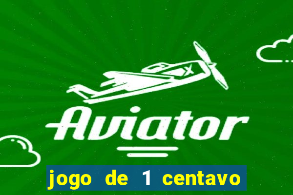 jogo de 1 centavo no esporte da sorte