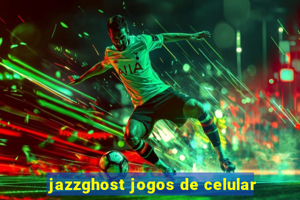 jazzghost jogos de celular