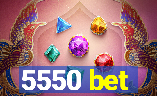 5550 bet