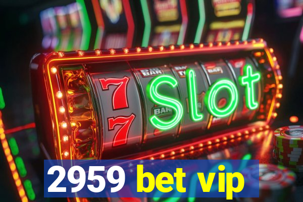 2959 bet vip