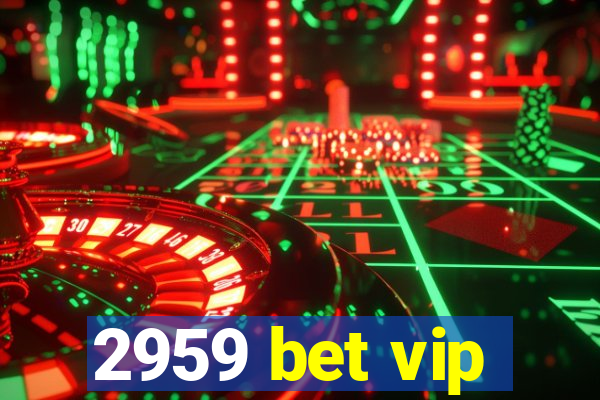 2959 bet vip