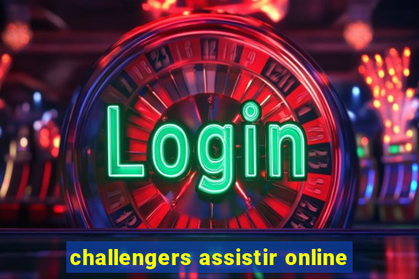 challengers assistir online