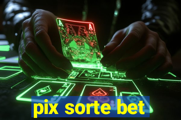 pix sorte bet