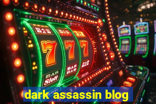 dark assassin blog