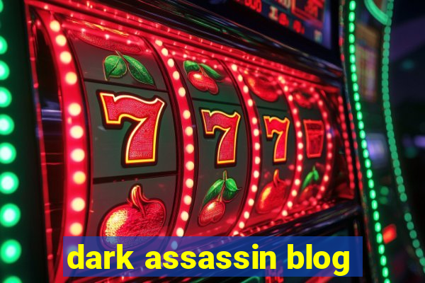 dark assassin blog