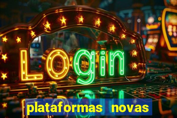 plataformas novas do tigrinho