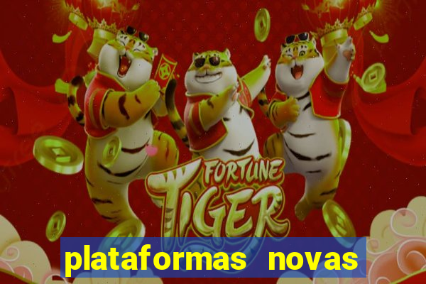 plataformas novas do tigrinho