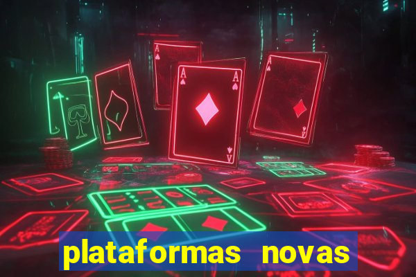 plataformas novas do tigrinho