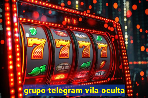 grupo telegram vila oculta
