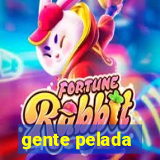 gente pelada
