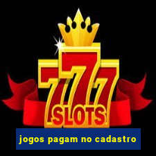 jogos pagam no cadastro