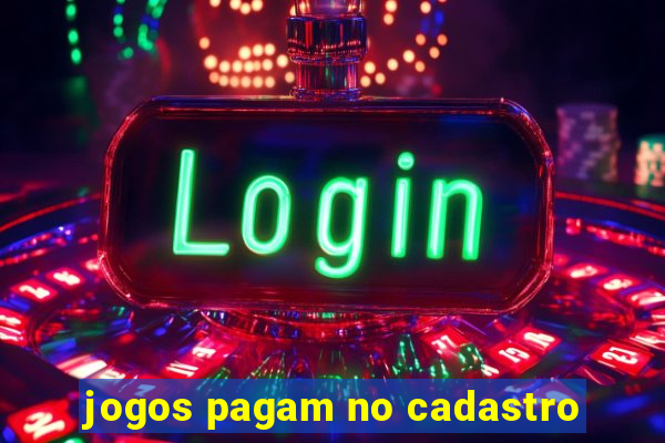 jogos pagam no cadastro