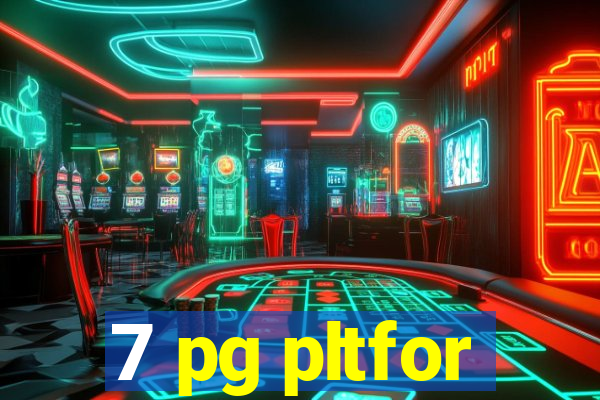 7 pg pltfor