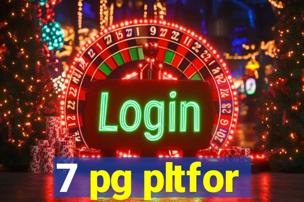 7 pg pltfor