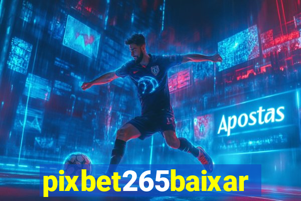 pixbet265baixar