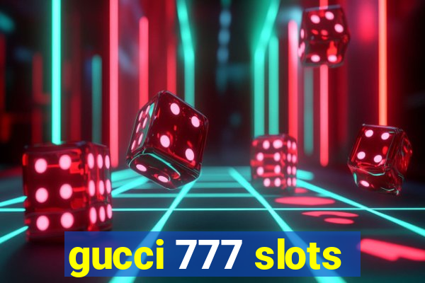 gucci 777 slots