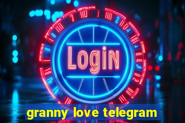 granny love telegram