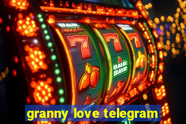 granny love telegram