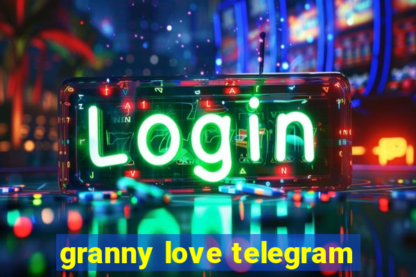 granny love telegram