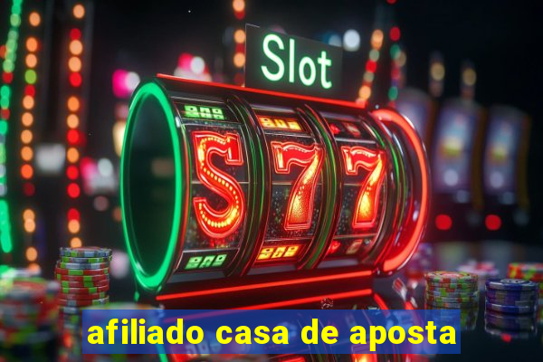 afiliado casa de aposta