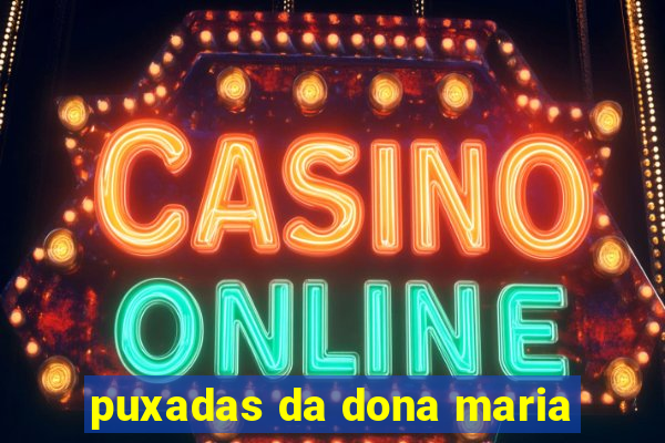 puxadas da dona maria