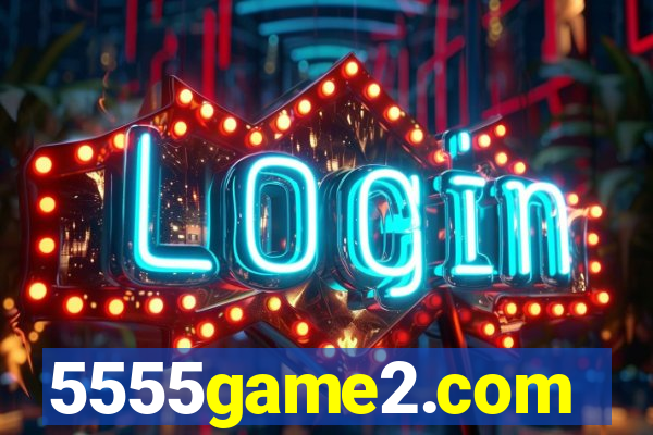 5555game2.com