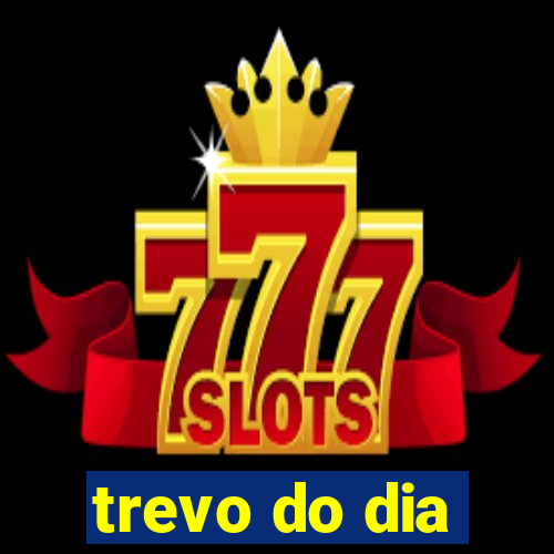 trevo do dia
