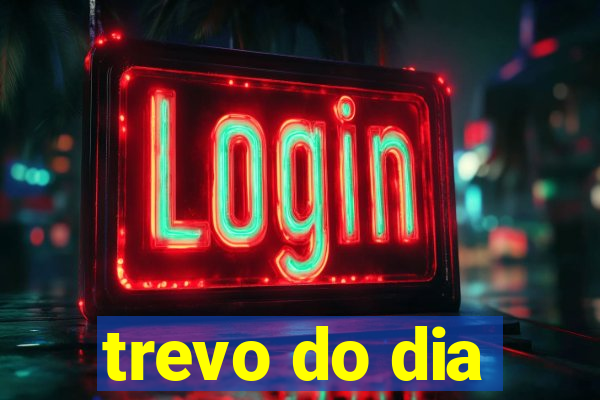 trevo do dia