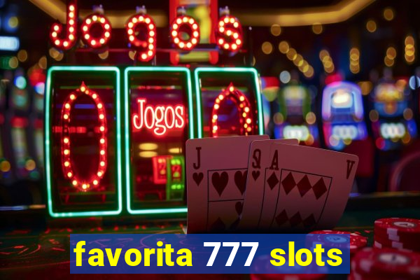 favorita 777 slots